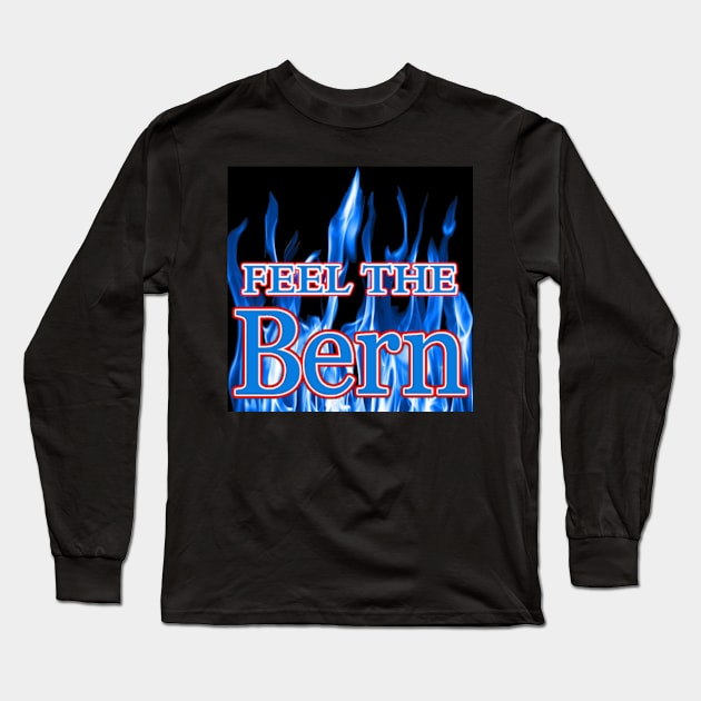 FEEL THE BERN - DEMOCRATIC BLUE FLAMES 2016 SANDERS FOR PRESIDENT Long Sleeve T-Shirt by colormecolorado